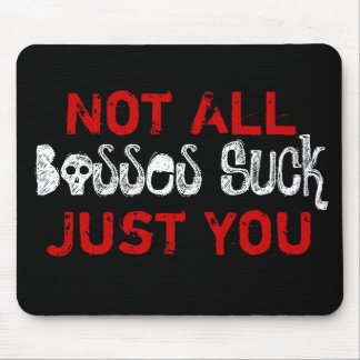 Not All Bosses Suck Mouse Mat