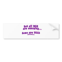 Not all men are annoying..some are dead bumper stickers