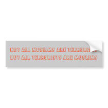 Not All Muslims Are TerroristsBut All Terrorist... bumper stickers by lnkmastr Not All Muslims Are TerroristsBut All Terrorist... bumper stickers