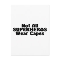 Not All SUPERHEROS Wear Capes Post Cards