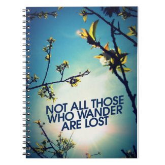 Not all those who wander are lost note books