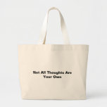 Not All Thoughts Are Your Own Canvas Bag
