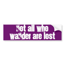 "Not all who wander are lost" Bumper Sticker