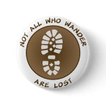 Not All Who Wander Are Lost Pinback Button
