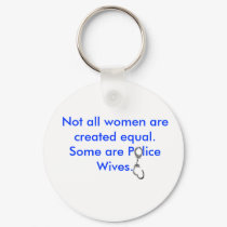 Not all women are created equal... keychains by leowife Not all women are created equal... keychains