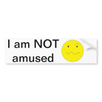 Not Amused Bumper Sticker