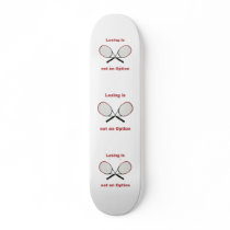 Not an Option Tennis Skate Board Decks