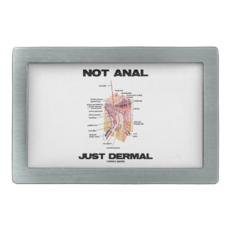 Not Anal Just Dermal (Layers Of Skin Dermatology) Belt Buckle