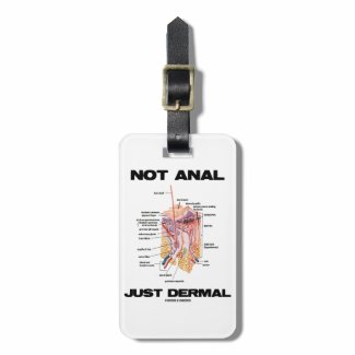 Not Anal Just Dermal (Layers Of Skin Dermatology) Tags For Luggage