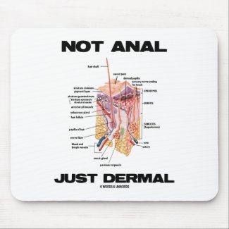 Not Anal Just Dermal (Layers Of Skin Dermatology) Mousepad