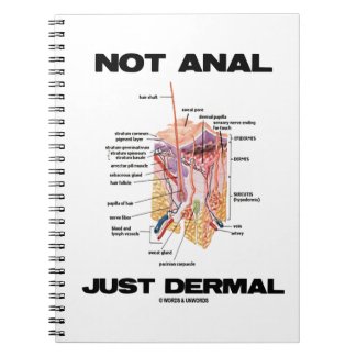 Not Anal Just Dermal (Layers Of Skin Dermatology) Spiral Notebook