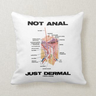 Not Anal Just Dermal (Layers Of Skin Dermatology) Pillows