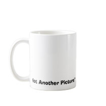 Not Another Picture mugs by classymis Not Another Picture mugs