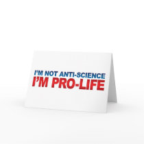 Not Anti-Science Pro-Life Greeting Cards