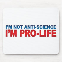 Not Anti-Science Pro-Life Mousepads