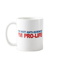 Not Anti-Science Pro-Life Mugs