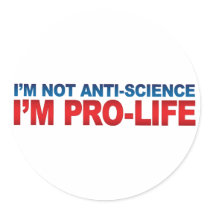 Not Anti-Science Pro-Life Stickers
