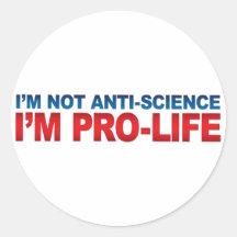 Not Anti-Science Pro-Life Stickers
