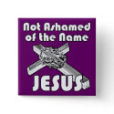 Not Ashamed of the name Jesus button
