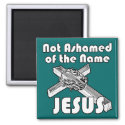 Not Ashamed of the name Jesus magnet