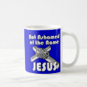 Not Ashamed of the Name JESUS mug