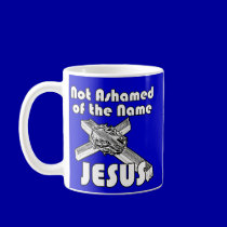 Not Ashamed of the Name JESUS mugs