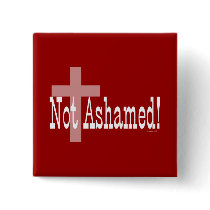 Not Ashamed! Romans 1:16 buttons