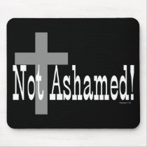 Not Ashamed! Romans 1:16 Mousepads