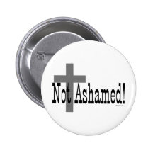 Not Ashamed! Romans 1:16 (with Cross) Button