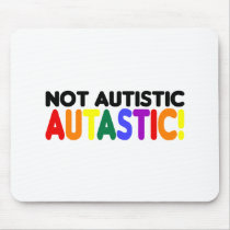Not Autistic Autastic! (Autism Awarness Month) Mousepads