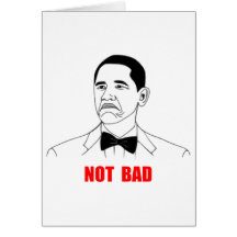 Not Bad Barack Obama Rage Face Meme Greeting Card