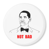 Not Bad Barack Obama Rage Face Meme Magnets