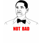 Not Bad Barack Obama Rage Face Meme T Shirt