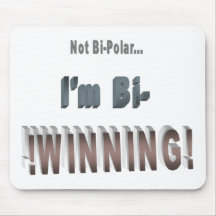 Not Bi-Polar... I'm Bi-WINNING! Mouse Pad