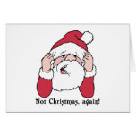 Not Christmas Again Santa Card