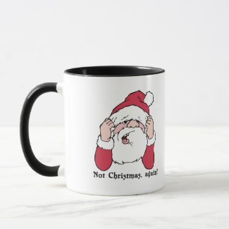 Not Christmas Again Santa Mug