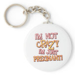 Not Crazy Just Pregnant keychains