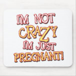 Not Crazy Just Pregnant mousepads