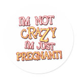 Not Crazy Just Pregnant stickers