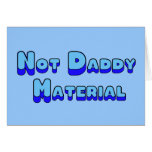 Not Daddy Material cards