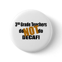 Not Decaf - 3rd Grade Pin