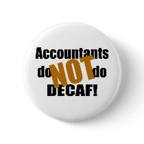Not Decaf - Accountant Button