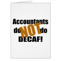 Not Decaf - Accountant Greeting Card