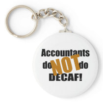 Not Decaf - Accountant Keychains