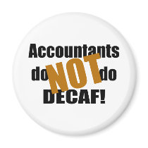 Not Decaf - Accountant Magnet