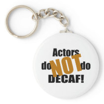 Not Decaf - Actors Key Chains