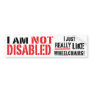 Not Disabled Bumper Sticker