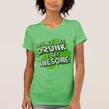 Not Drunk Just Awesome! T Shirts