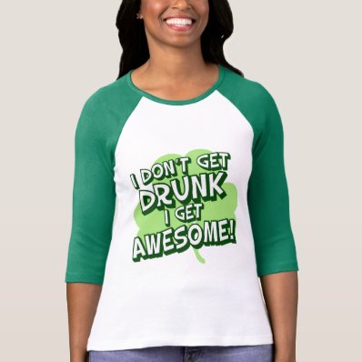 Not Drunk Just Awesome! Tshirts