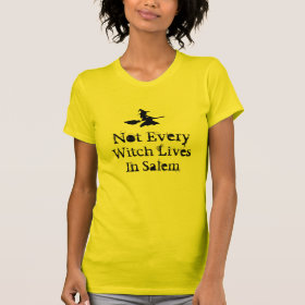 Not Every Witch Lives In Salem -Halloween Tshirt